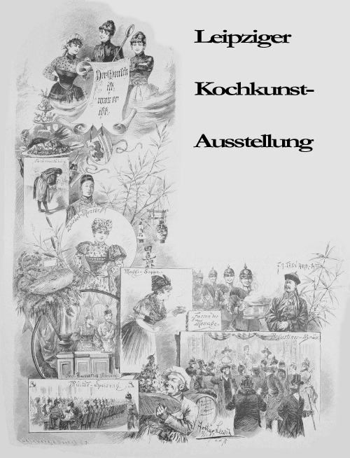 Die internationale Ausstellung für
Volksernährung und Kochkunst zu Leipzig